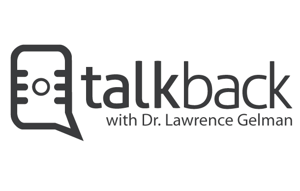 Dr. Lawrence Gelman - Talk Back Radio Show